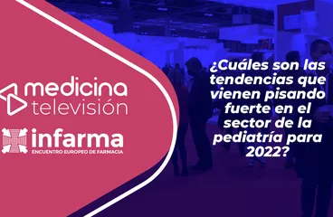 ../infarma-2022-las-tendencias-en-pediatria-y-salud-infantil